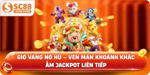 Giờ Vàng Nổ Hũ – Vén Màn Khoảnh Khắc Ẵm Jackpot Liên Tiếp